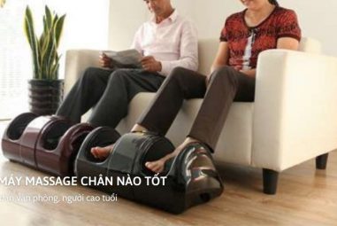 10 máy massage chân nào tốt cho dân văn phòng, người cao tuổi